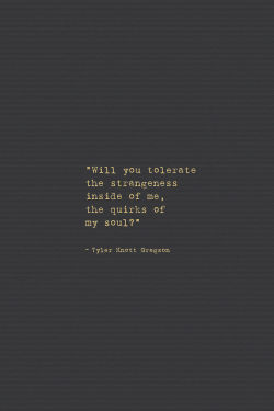 wordsnquotes:  “Will you tolerate the strangeness inside of