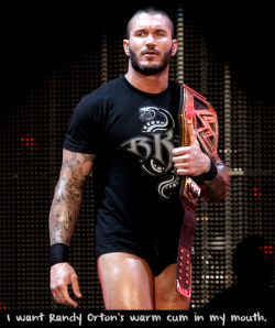 wrestlingssexconfessions:  I want Randy Orton’s warm cum in