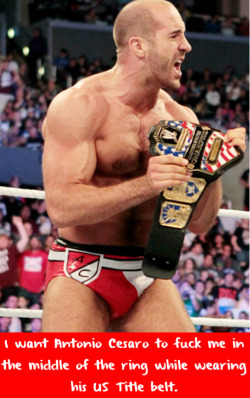 wwewrestlingsexconfessions:  I want Antonio Cesaro to fuck me