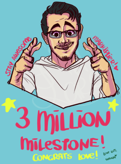 sara-wawa:  Congrats Markiplier for hitting another milestone! 8D we’re all so happy for you and i know we mean it! uwu he motivates me to dream big and achieve a lot. One day, i dream to work with him on an animation where he can lend his voice! uwu;;