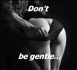 gentle-dominant:  I don’t intend to be…