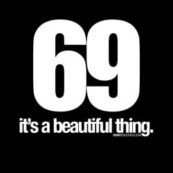 kinkyquotes:  69 It’s a beautiful thing. ❤️ Gotta love