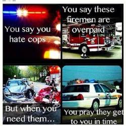 tombstone-actual:  usbackthebadge:  So true!  Firemen.. overpaid…