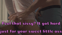 sissy4cum:  Good!! Now fuck my ass pussy with you big hard cock
