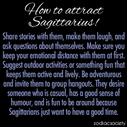 zodiacsociety:  How to attract a Sagittarius  This.