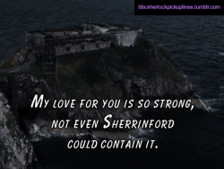 “My love for you is so strong, not even Sherrinford could contain