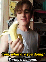tbagsmcfly:  Tom trying to eat a banana (x) 