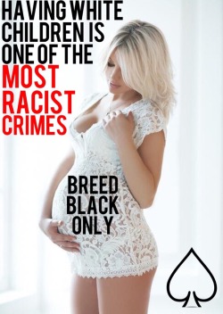 breed-better:  Giving birth to white children means denying our