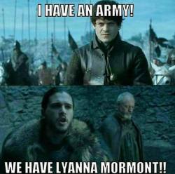 game-of-quotes:  I have an army!