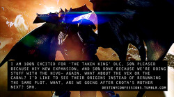 destinyconfessions:  “I am 100% excited for ‘The Taken King’