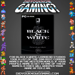 didyouknowgaming:  Black & White.  http://noctalis.com/dis/bw/eggs0.shtml 