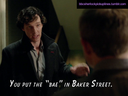 “You put the ‘bae’ in Baker Street.”