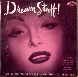 Claude Thornhill and His Orchestra - Dream Stuff ! (1953)