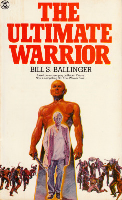 The Ultimate Warrior, by Bill S. Ballinger, based on a screenplay