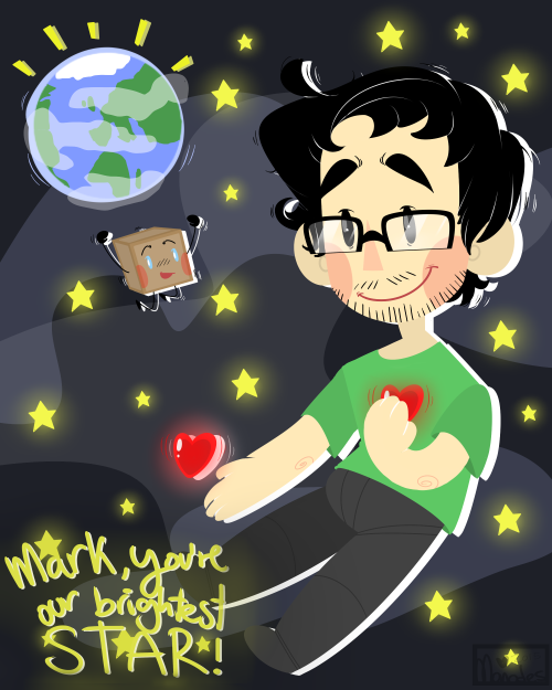 monodes:   MARK, YOU’RE OUR BRIGHTEST STAR! ♥  I wanted to do this, related to the video where he mentioned me and recognized me! Mark, i’ve been through (and i’m going through) some really bad stuff and when I saw that you liked my art, and