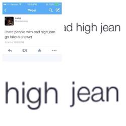 loserstfu:  High jean   So I guess I should wear low jeans in