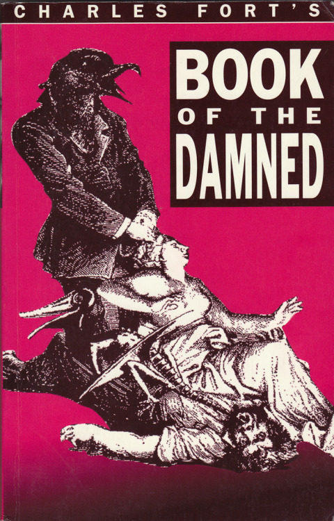 Book Of The Damned, by Charles Fort (John Brown Publishing, 1995) From a charity shop in Nottingham. “It is our expression that nothing can attempt to be, except by attempting to exclude something else: that which is commonly called ‘being&rsq