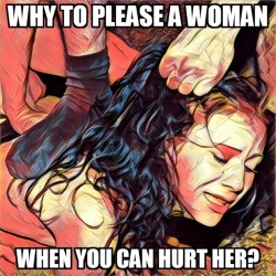 artabuse: Why to please a woman when you can hurt her?