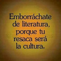 pensamientopalabraypoesia:  “Emborráchate de literatura,