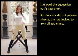 She loved the equestrian outfit I gave her. But since she did