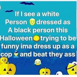 It only seems fair, why not 🤷🏾‍♂️ #blackface #halloween