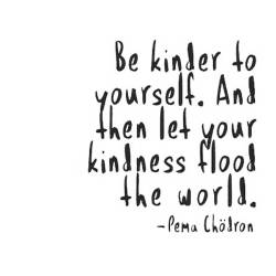londonandrews:  Be kinder to yourself. Be kinder to others as