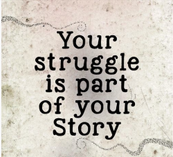 twloha:  “Your struggle is part of your story.” (via