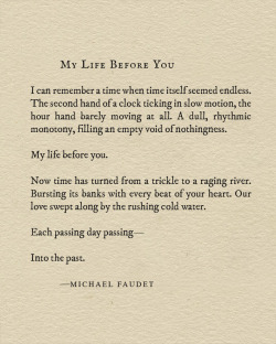 lovequotesrus:  My Life Before You by Michael Faudet More writing