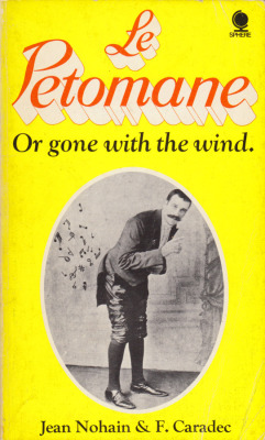 Le Petomane, by Jean Nohain &amp; F. Caradec (Sphere, 1971). From a charity shop in Sherwood, Nottingham.