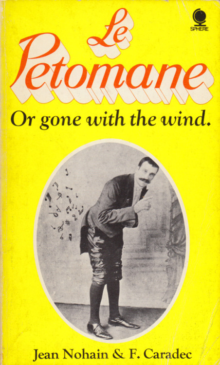 Le Petomane, by Jean Nohain & F. Caradec (Sphere, 1971). From a charity shop in Sherwood, Nottingham.