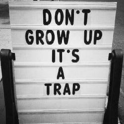 snow-snowwhite:   Don’t grow up its a trap shirt  