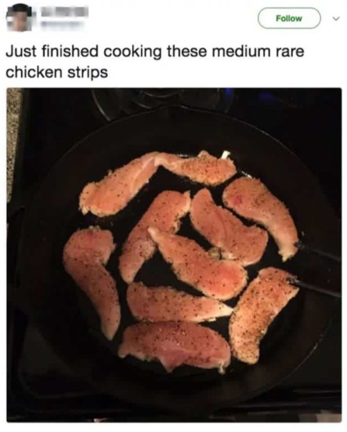 red-meds1990: princessfailureee:   succ-my-pandas-dick:  pr1nceshawn:  People Who Enjoy “Medium Rare Chicken”    yeah you can literally die from this but anyway   I honestly can’t tell if people are stupid or trolling anymore… 