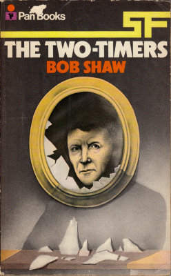 The Two-Timers, by Bob Shaw (Pan, 1971). From a charity shop