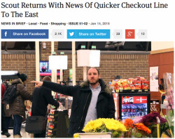 theonion:  Scout Returns With News Of Quicker Checkout Line To
