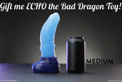 o0pepper0o:  Gift me Echo the Bad Dragon Toy! Get   a 10 minute