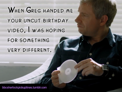 “When Greg handed me your uncut birthday video, I was hoping