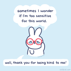 chibird:  Ah friends… it can be hard being so sensitive in