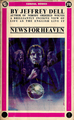 News For Heaven, by Jeffrey Dell (Consul, 1964).From a second-hand