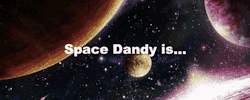baddroid:  Space Dandy Teaser PV [x] 