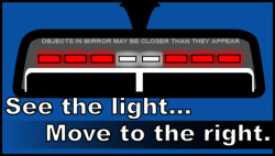 policecars:  SEE THE LIGHT… MOVE TO THE RIGHT 