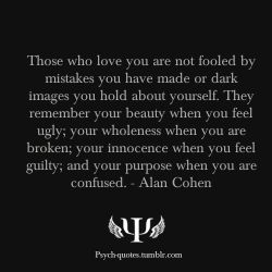 psych-facts:  psych-quotes:  Those who love you are not fooled