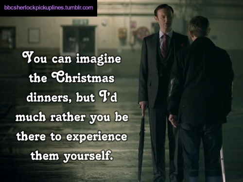 “You can imagine the Christmas dinners, but I’d much rather you be there to experience them yourself.”