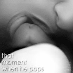 the-wet-confessions:  that moment when he pops 