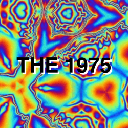75-:  the 1975, be young and shut up