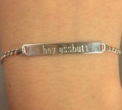 orcas:  my mom got me a custom engraved bracelet and i could