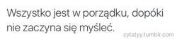 Najlepszy cytat jaki można chyba znaleźć! Samemu sobie człowiek