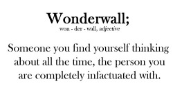 ~wonderwall by oasis comes to mind~