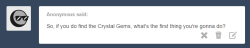 askperidotgem:  Of course…That’s if I have to confront them