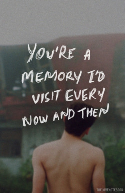 You’re A Memory | via Tumblr on We Heart It. http://weheartit.com/entry/80699430/via/KGLuvs