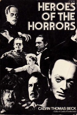 Heroes Of The Horrors, by Calvin Thomas Beck (Macmillan, 1975).From